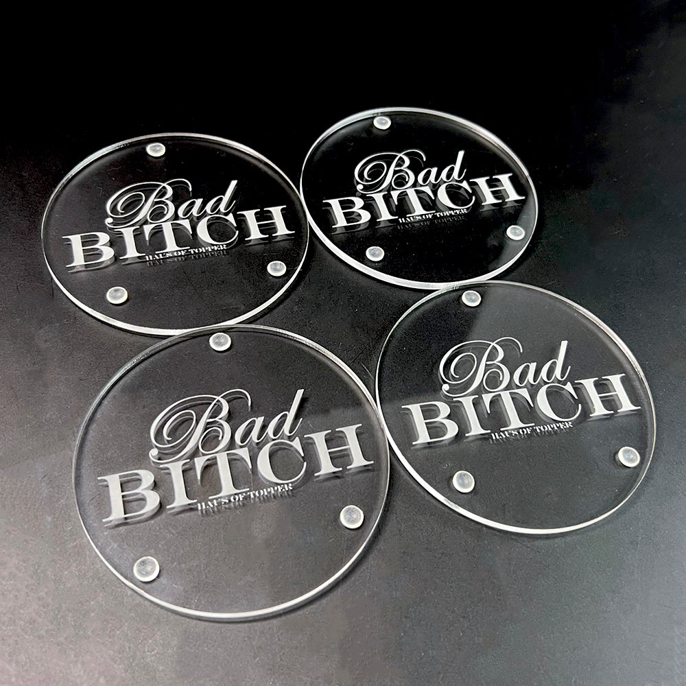 Bad Bitch Clear Coasters